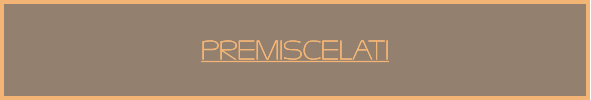 PREMISCELATI PREMISCELATI PREMISCELATI