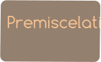 Premiscelati